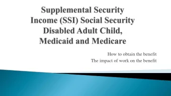 How to obtain the benefit  The impact of work on the benefit  Definition of Disability  Child vs