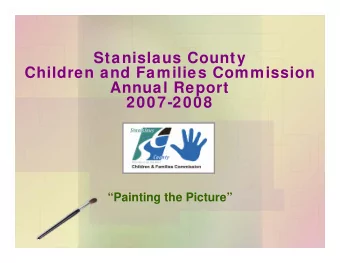 Stanislaus County  Children and Families Commission  Annual Report  2007-2008  Painting the