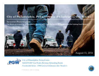 City of Philadelphia, Pennsylvania -Philadelphia Gas Works  Investor Presentation  The Bonds are