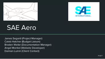 SAE Aero  James Seganti (Project Manager)  Caleb Hatcher (Budget Liaison)  Braden Weiler