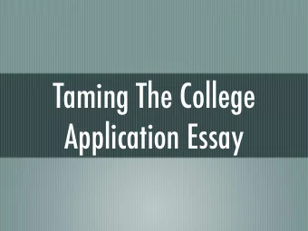 Taming The College  Application Essay  21 Details  Our Goals:  How important is the college essay?