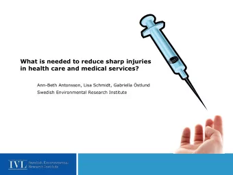 What is needed to reduce sharp injuries  in health care and medical services?  Ann-Beth Antonsson,