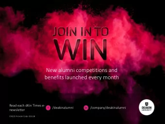 New alumni competitions and  benefits launched every month  Read each dKin Times e-  /deakinalumni