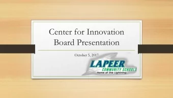 Center for Innovation  Board Presentation  October 5, 2017  Benchmark 1.2.D  100% of students