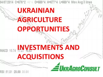 UKRAINIAN  AGRICULTURE  OPPORTUNITIES  INVESTMENTS AND  ACQUISITIONS  Table of contents  I.
