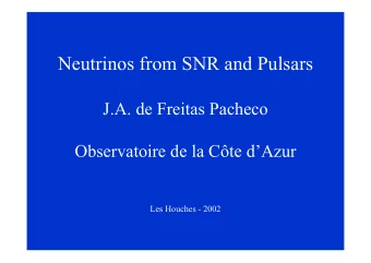 Neutrinos from SNR and Pulsars  J.A. de Freitas Pacheco  Observatoire de la Cte dAzur  Les
