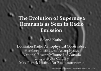 The Evolution of Supernova  Remnants as Seen in Radio  Emission  Roland Kothes  Dominion Radio