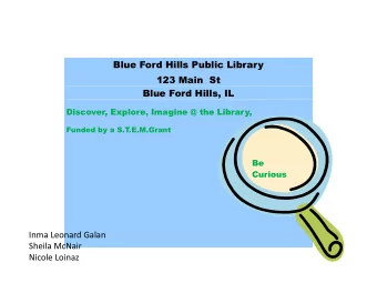 Blue Ford Hills Public Library  123 Main  St  Blue Ford Hills, IL  Discover, Explore, Imagine @ the