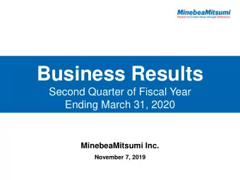 Business Results  Second Quarter of Fiscal Year  Ending March 31, 2020  MinebeaMitsumi Inc.