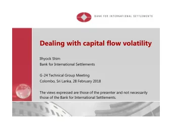 Dealing with capital flow volatility  Ilhyock Shim  Bank for International Settlements  G-24