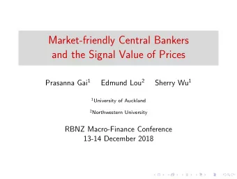 Market-friendly Central Bankers  and the Signal Value of Prices Prasanna Gai 1 Edmund Lou 2 Sherry