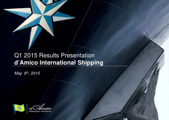 Q1 2015 Results Presentation  dAmico International Shipping May  6 th , 2015  AGENDA.