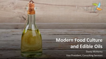 Modern Food Culture  and Edible Oils  Davey McHenry  Vice President, Consulting Services  Todays