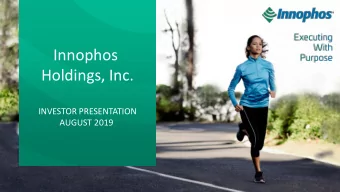 INVESTOR PRESENTATION  AUGUST 2019  Innophos Holdings, Inc. | August 2019  Forward-Looking