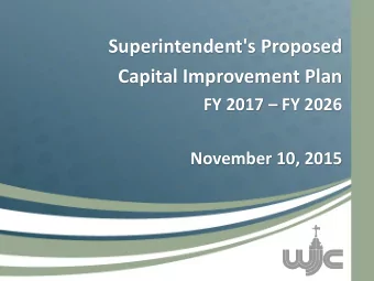 Superintendent's Proposed  Capital Improvement Plan FY 2017  FY 2026  November 10, 2015  CIP