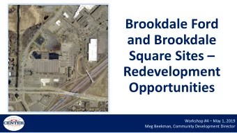 Brookdale Ford  and Brookdale  Square Sites   Redevelopment  Opportunities  Workshop #4  May