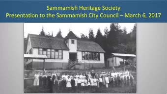 Sammamish Heritage Society  Presentation to the Sammamish City Council  March 6, 2017  The