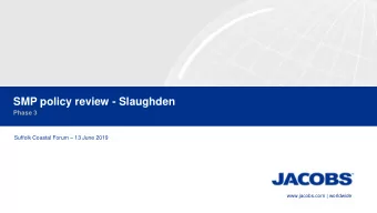 SMP policy review - Slaughden  Phase 3 Suffolk Coastal Forum  13 June 2019  www.jacobs.com |