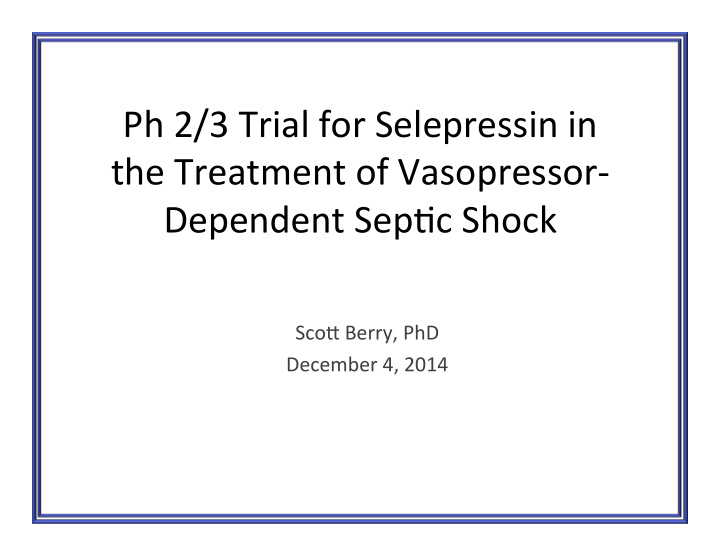 ph 2 3 trial for selepressin in the treatment of