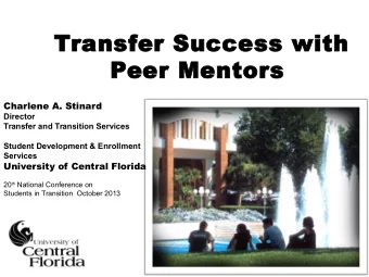 Transfer Success with  Peer Mentors  Charlene A. Stinard  Director  Transfer and Transition