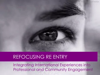REFOCUSING RE ENTRY  Integrating International Experiences into  Professional and Community
