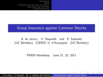 Group Insurance against Common Shocks  A. de Janvry,  V. Dequiedt  and  E. Sadoulet  (UC Berkeley)