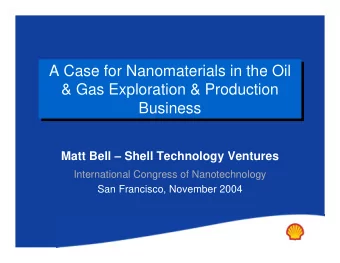 A Case for Nanomaterials in the Oil  A Case for Nanomaterials in the Oil  &amp; Gas Exploration