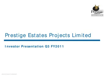 Prestige Estates Projects Limited  I nvestor Presentation Q3  FY2 0 1 1  Strictly Private &amp;
