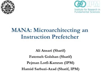 Instruction Prefetcher  Ali Ansari (Sharif)  Fatemeh Golshan (Sharif)  Pejman Lotfi-Kamran (IPM)