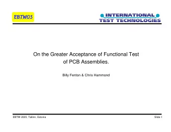 On the Greater Acceptance of Functional Test  of PCB Assemblies.  Billy Fenton &amp; Chris Hammond