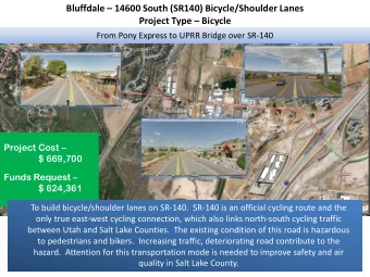 Bluffdale  14600 South (SR140) Bicycle/Shoulder Lanes Project Type  Bicycle  From Pony