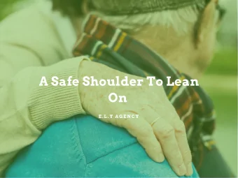 A Safe Shoulder To Lean  On  E . L . Y  A G E N C Y  125,000  4 , 4 4 7  E.L.Y Agency  Our Team