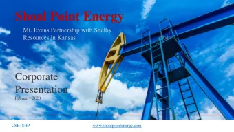 Shoal Point Energy  Mt. Evans Partnership with Shelby  Resources in Kansas  Corporate  Presentation