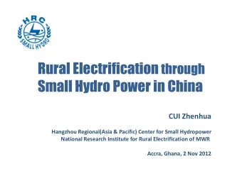 Rural Electrification through  Small Hydro Power in China  CUI Zhenhua  Hangzhou Regional(Asia