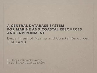 Department of Marine and Coastal Resources  THAILAND  Dr. Kongkiat Kittiwattanawong  Phuket Marine