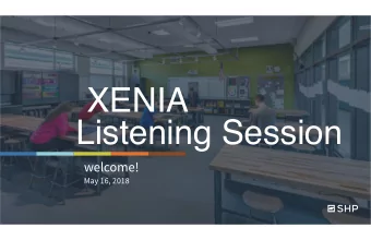 XENIA  Listening Session  welcome!  May 16, 2018  www.shp.com XENIA VISION  PROCESS  JUL 20  AUG 23