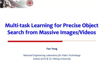 Multi-task Learning for Precise Object  Search from Massive Images/Videos  Fan Yang  National