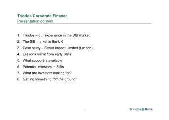 Triodos Corporate Finance  Presentation content 1. Triodos  our experience in the SIB market 2.