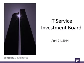 Investment Board  April 21, 2014  Agenda  UW-IT Portfolio Scoring Process  Scoring Results