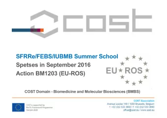 SFRRe/FEBS/IUBMB Summer School  Spetses in September 2016  Action BM1203 (EU-ROS)  COST Domain -