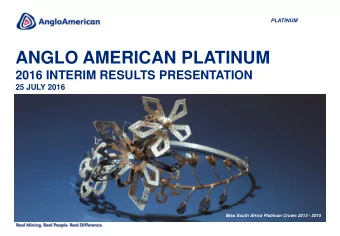 ANGLO AMERICAN PLATINUM  2016 INTERIM RESULTS PRESENTATION  25 JULY 2016  Miss South Africa