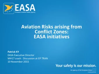 EASA initiatives  Patrick KY  EASA Executive Director  MH17 crash : Discussion at EP TRAN  10