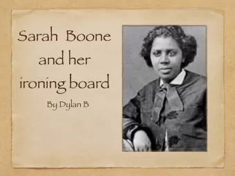 Sarah  Boone  and her  ironing board  By Dylan B  Sarah Boone's Berth  Sarah Boone was born in