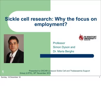 Sickle cell research: Why the focus on  employment?  Professor  Simon Dyson and  Dr. Maria Berghs