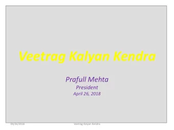 Veetrag Kalyan Kendra  Prafull Mehta  President  April 26, 2018  04/26/2018  Veetrag Kalyan Kendra