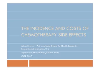 THE INCIDENCE AND COSTS OF  THE INCIDENCE AND COSTS OF  CHEMOTHERAPY SIDE EFFECTS  CHEMOTHERAPY