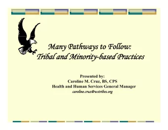 Tribal and Minority-based Practices  Tribal and Minority-based Practices  Presented by:  Caroline