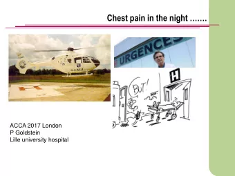 Chest pain in the night .  ACCA 2017 London  P Goldstein  Lille university hospital  Patrick