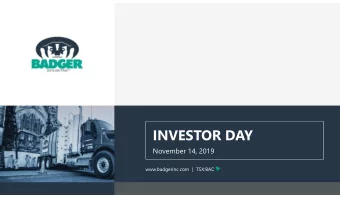 INVESTOR DAY  November 14, 2019  www.badgerinc.com | TSX:BAD  TODAYS PRESENTERS  Paul  John