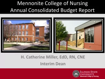 Mennonite College of Nursing  Annual Consolidated Budget Report  H. Catherine Miller, EdD, RN, CNE